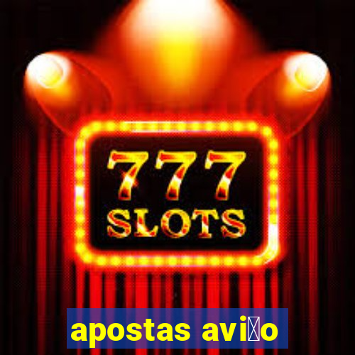 apostas avi茫o