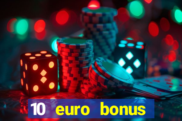 10 euro bonus einzahlung casino