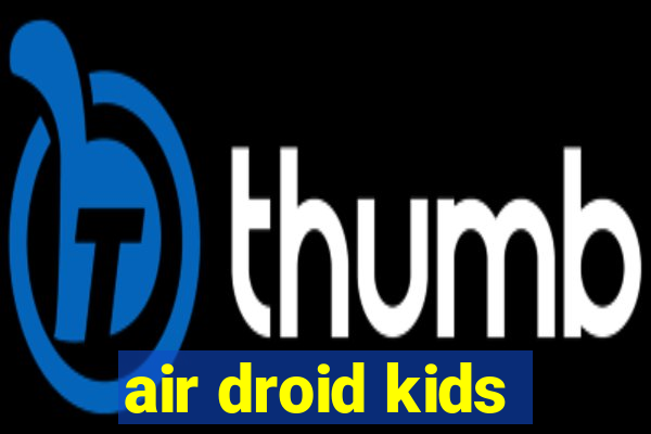 air droid kids