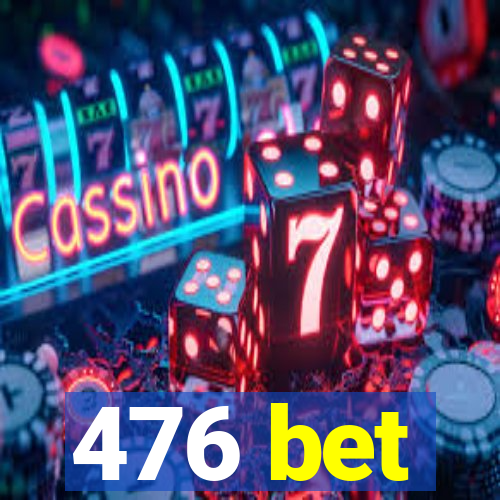 476 bet