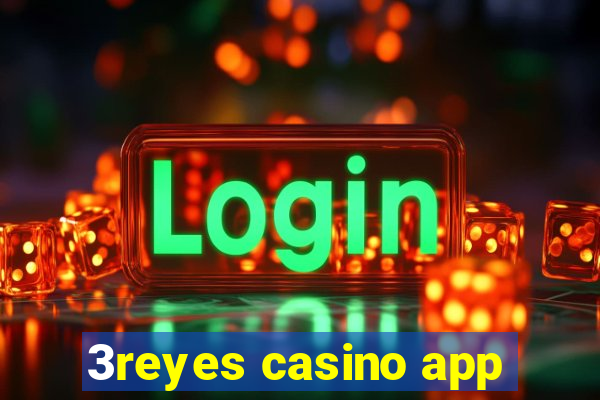 3reyes casino app