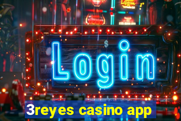 3reyes casino app