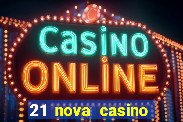 21 nova casino bonus codes