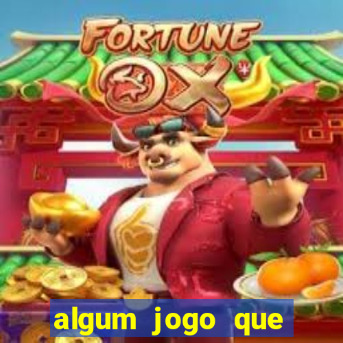 algum jogo que realmente ganhar dinheiro