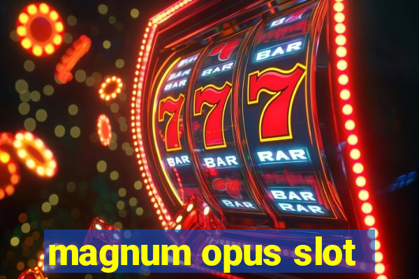 magnum opus slot