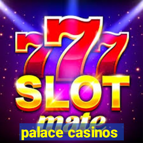 palace casinos