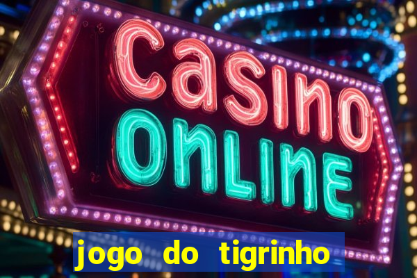 jogo do tigrinho para baixar