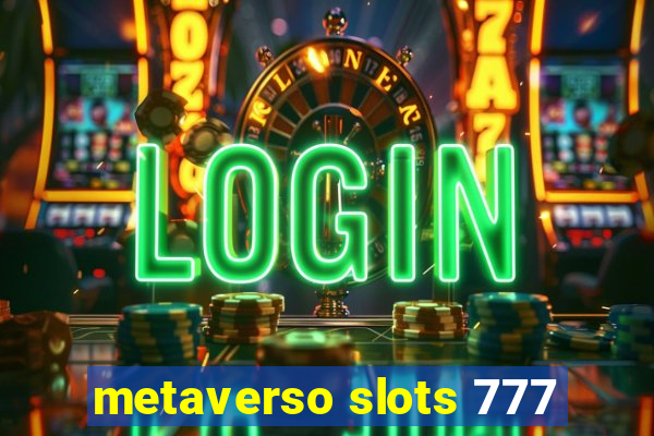 metaverso slots 777