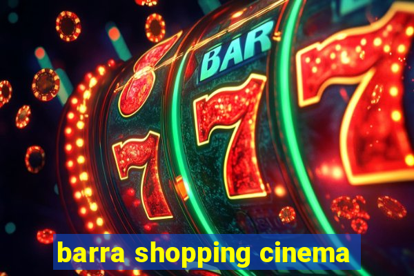 barra shopping cinema