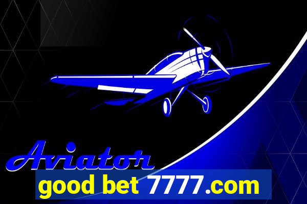 good bet 7777.com