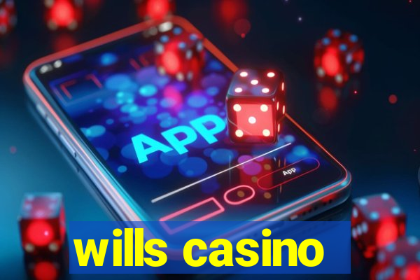 wills casino