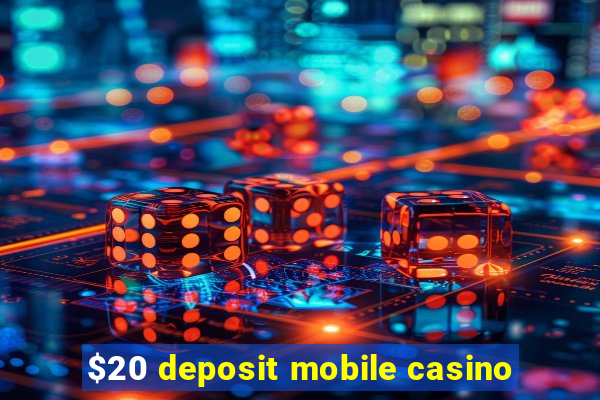 $20 deposit mobile casino