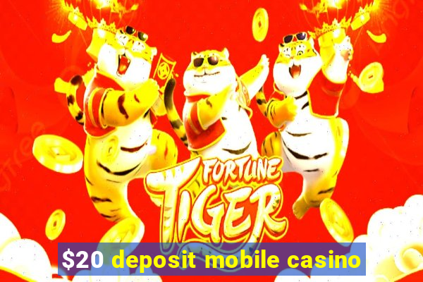 $20 deposit mobile casino