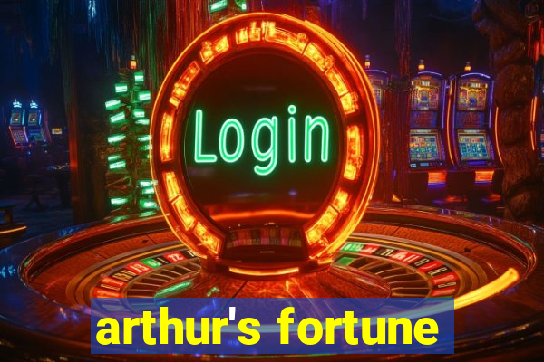 arthur's fortune