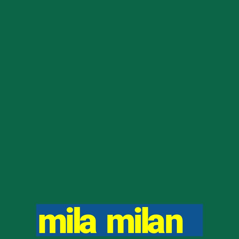 mila milan