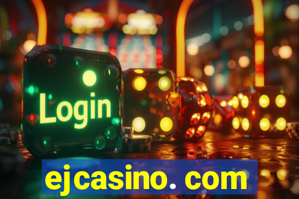 ejcasino. com