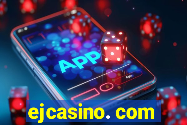 ejcasino. com