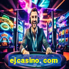 ejcasino. com