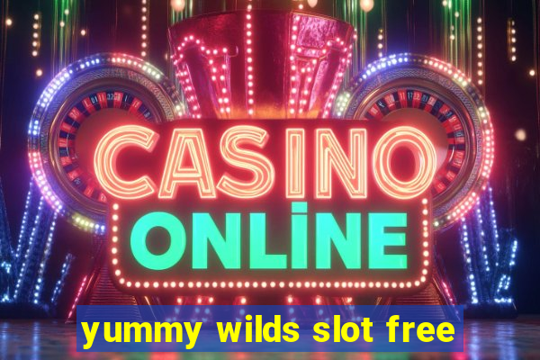 yummy wilds slot free