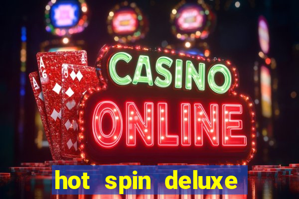 hot spin deluxe slot free play