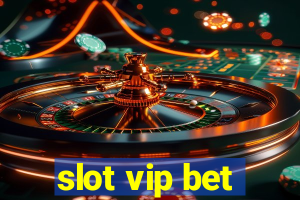 slot vip bet