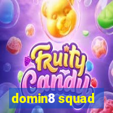 domin8 squad