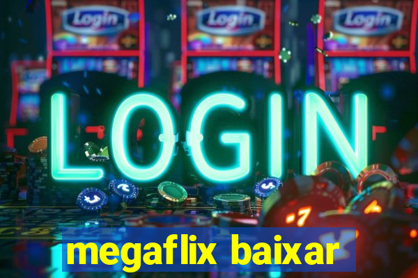 megaflix baixar