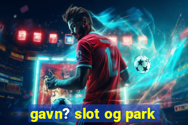 gavn? slot og park