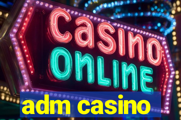 adm casino