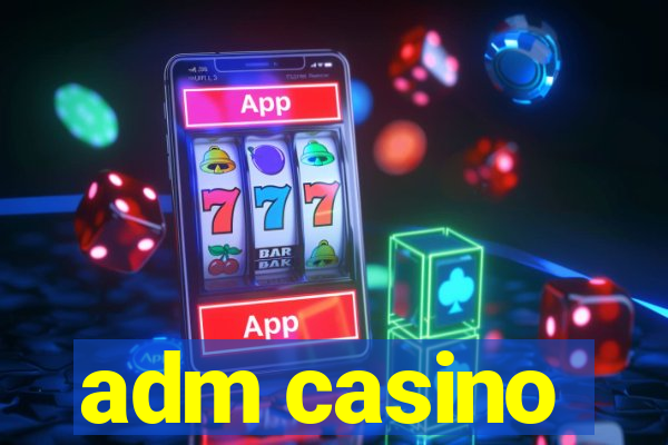 adm casino