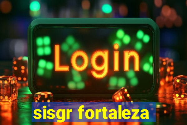 sisgr fortaleza