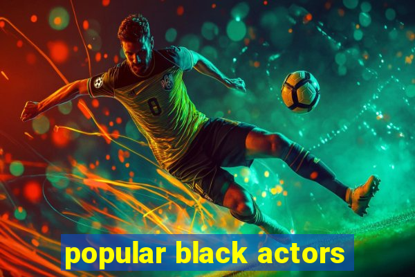 popular black actors