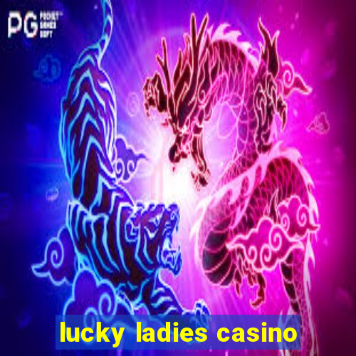 lucky ladies casino