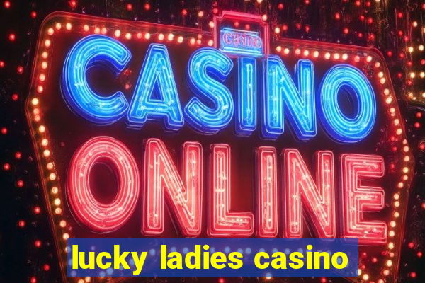 lucky ladies casino