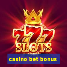 casino bet bonus