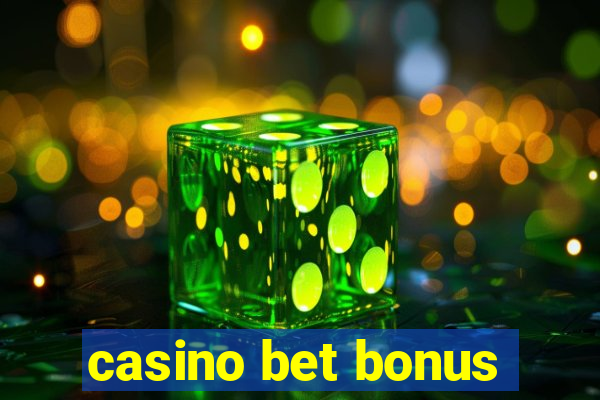 casino bet bonus