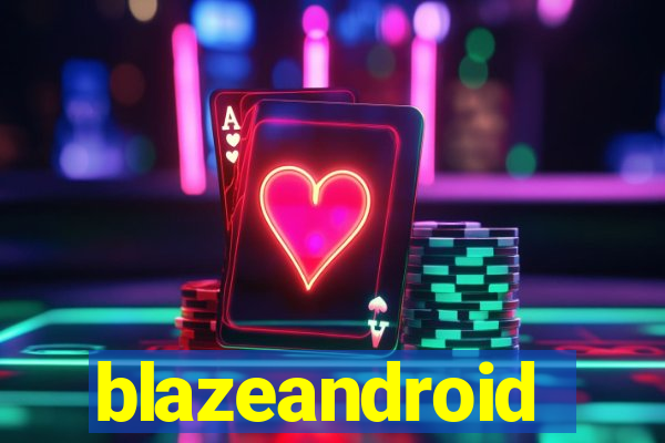 blazeandroid