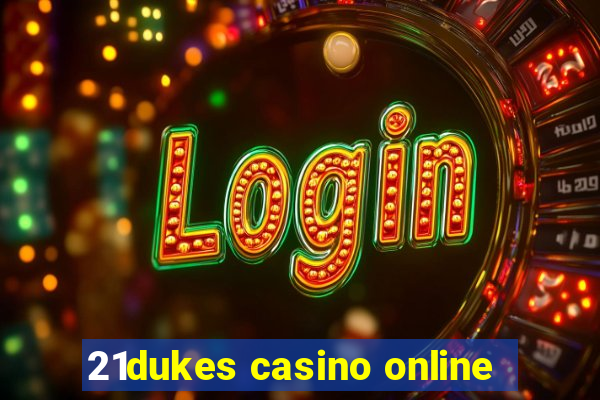 21dukes casino online