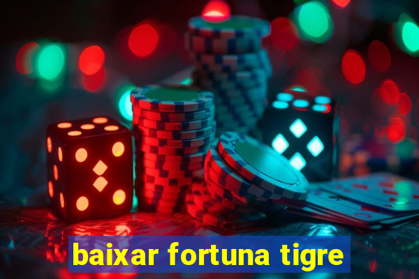 baixar fortuna tigre