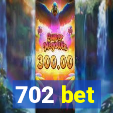 702 bet