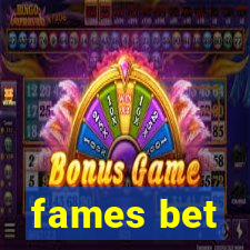 fames bet