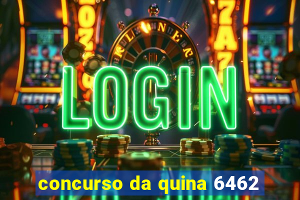 concurso da quina 6462