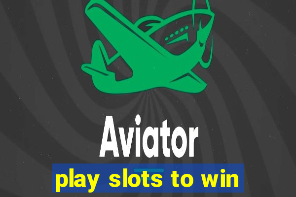 play slots to win