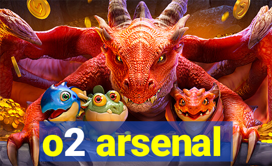 o2 arsenal