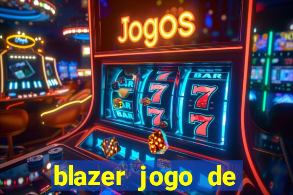 blazer jogo de ganhar dinheiro