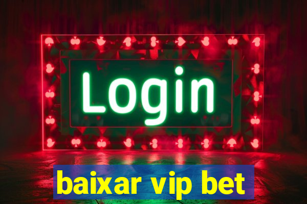 baixar vip bet