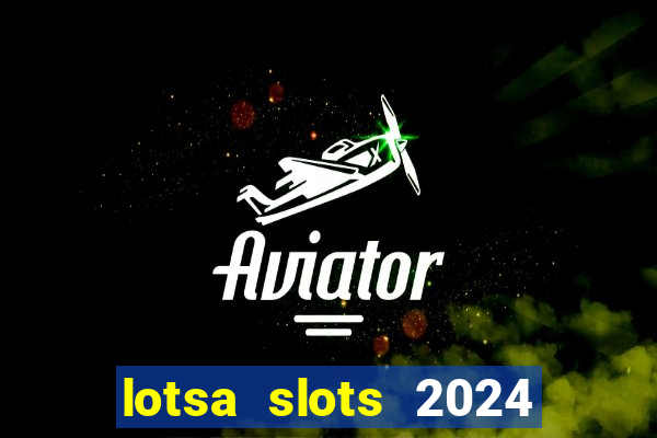 lotsa slots 2024 paga mesmo