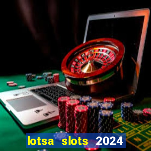 lotsa slots 2024 paga mesmo