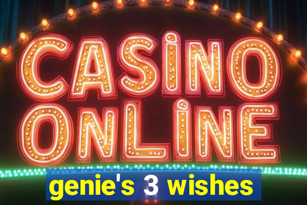 genie's 3 wishes