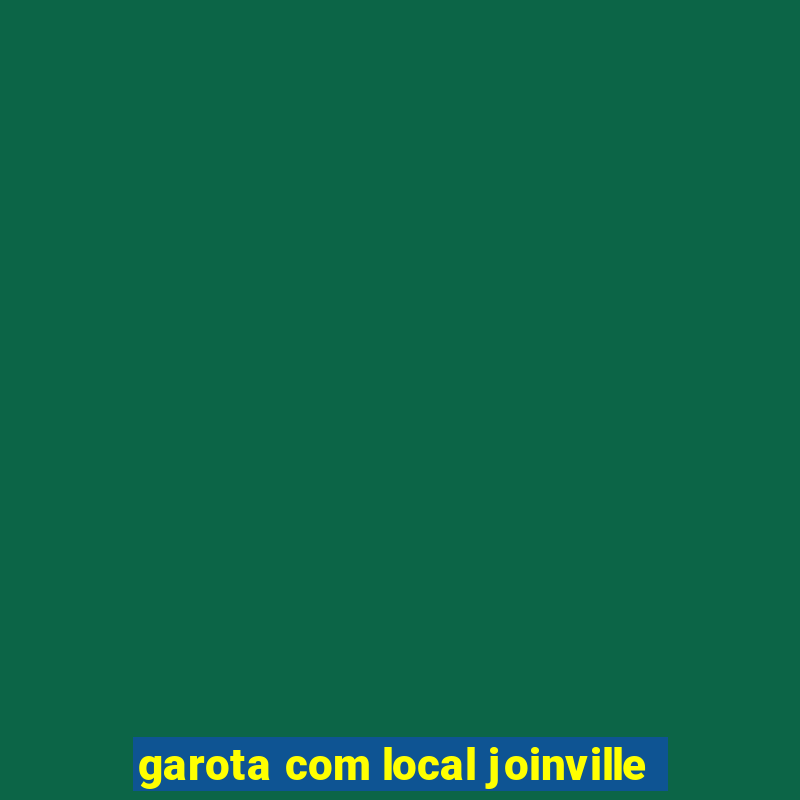 garota com local joinville